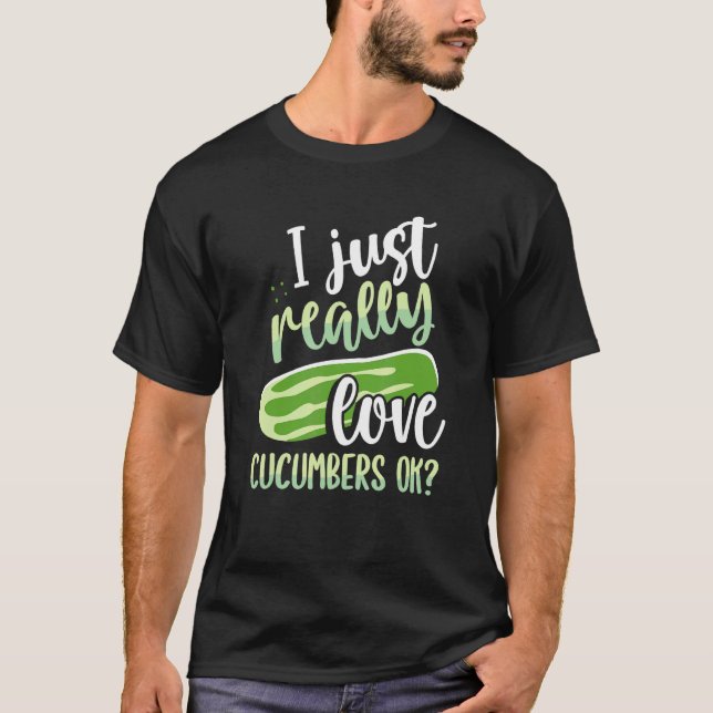 Jag bara Verkligen gurkor okej T Shirt (Framsida)