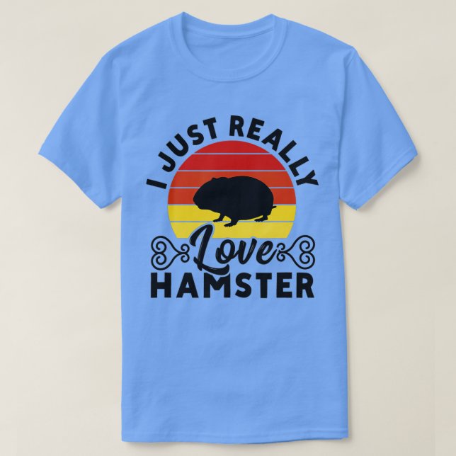 Jag bara Verkligen Hamster Hammy Hamster Älskare T Shirt (Design framsida)