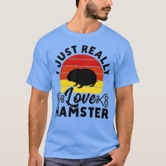 Jag bara Verkligen Hamster Hammy Hamster Älskare T Shirt