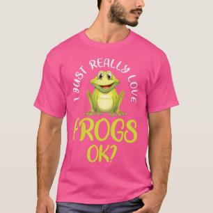 Jag bara Verkligen Kärlek Frogs Ok Toad Frog T Shirt
