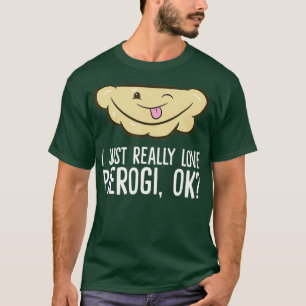 Jag bara Verkligen Kärlek Pierogi Ok Polen Kärlek T Shirt
