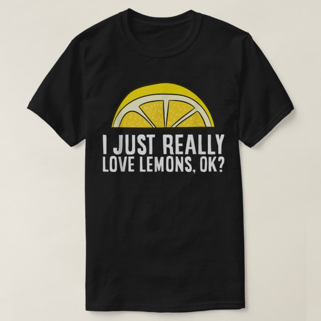 Jag bara Verkligen Lemons. T Shirt (Design framsida)