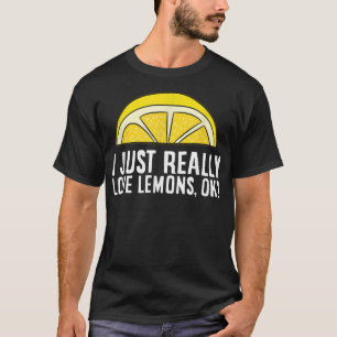 Jag bara Verkligen Lemons. T Shirt
