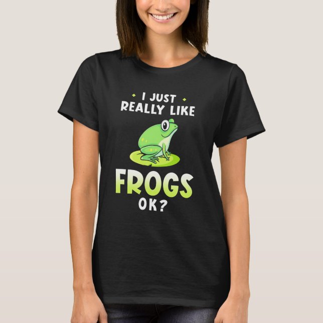 Jag bara Verkligen Likes Frogs T Shirt (Framsida)