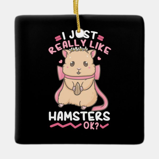 Jag bara Verkligen Likes Hamsters OK Julgransprydnad Keramik (Framsida)
