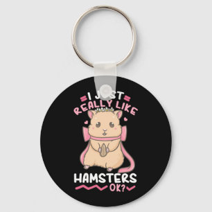 Jag bara Verkligen Likes Hamsters OK Nyckelring