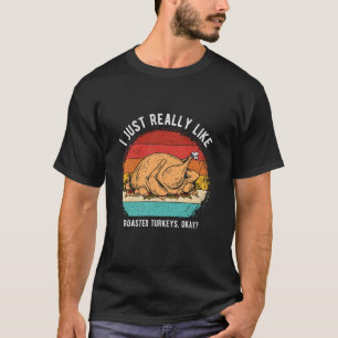 JAG BARA VERKLIGEN LIKNAR Rostad TURKEYS OKAY Rost T Shirt