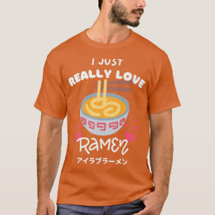Jag bara Verkligen Ramen japanska nudlar med Hea T Shirt