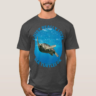 Jag bara Verkligen Sea Turtles okej T Shirt