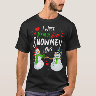 Jag bara Verkligen Snögubbar OK Snögubbe Älskare C T Shirt