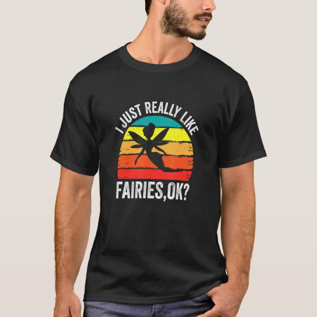 Jag bara Verkligen som Älvor okej Fairy T Shirt (Framsida)