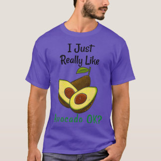 Jag bara Verkligen som Avocado Ok T Shirt
