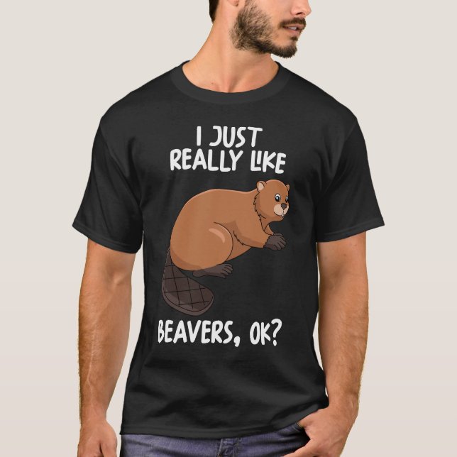 Jag bara Verkligen som Beavers okej T Shirt (Framsida)