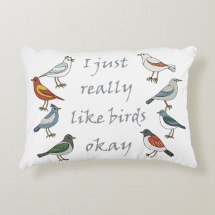 Jag bara Verkligen som Birds OK T-Shirt Fågelskåda Prydnadskudde