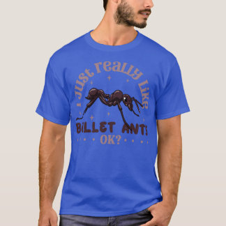 Jag bara verkligen som Bullet Ant T Shirt