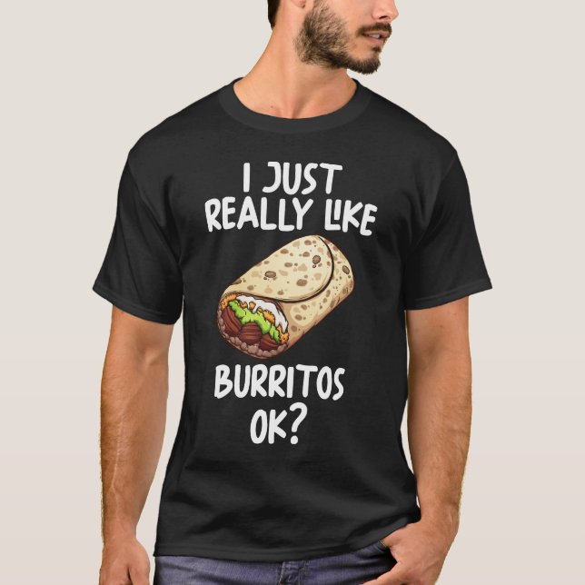 Jag bara Verkligen som Burritos. T Shirt (Framsida)