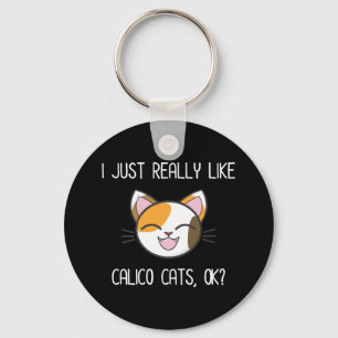 Jag bara Verkligen som Calico Cats OK? Cute Calico Nyckelring