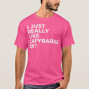 Jag bara Verkligen som Capybaras Ok Capybara Älska T Shirt