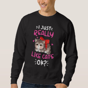 Jag bara Verkligen som Cats okej Cute Cat Lång Ärmad Tröja