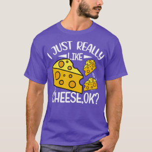 Jag bara Verkligen som Cheese OK Funny Cheese Älsk T Shirt