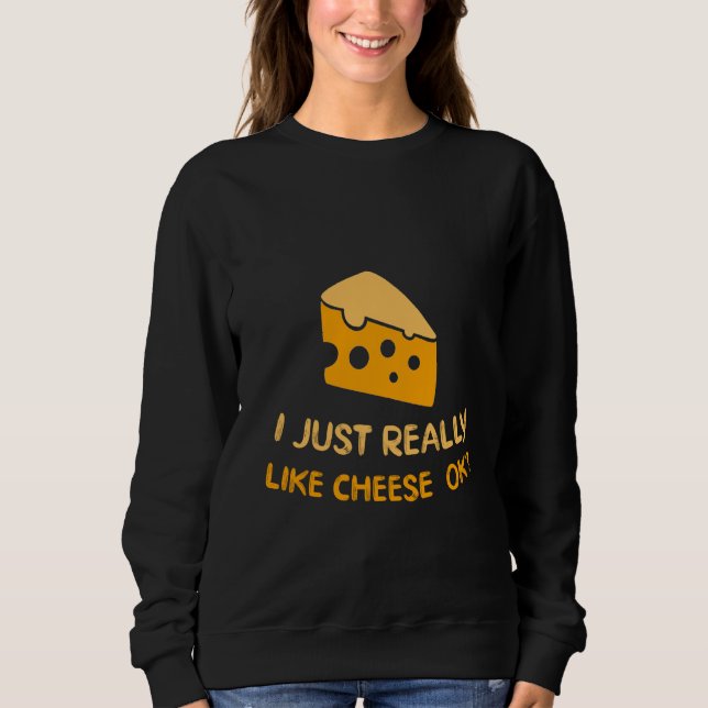 Jag bara Verkligen som Cheese Ok, nos Food Hum T Shirt (Framsida)