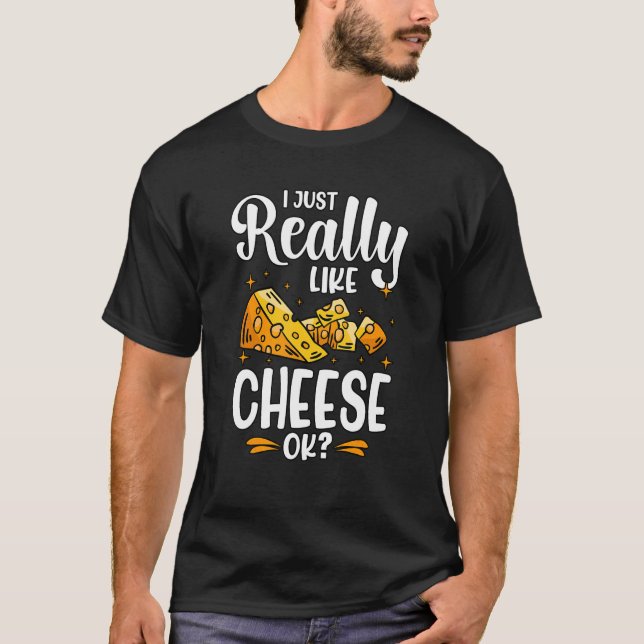 Jag bara Verkligen som Cheese OK T Shirt (Framsida)