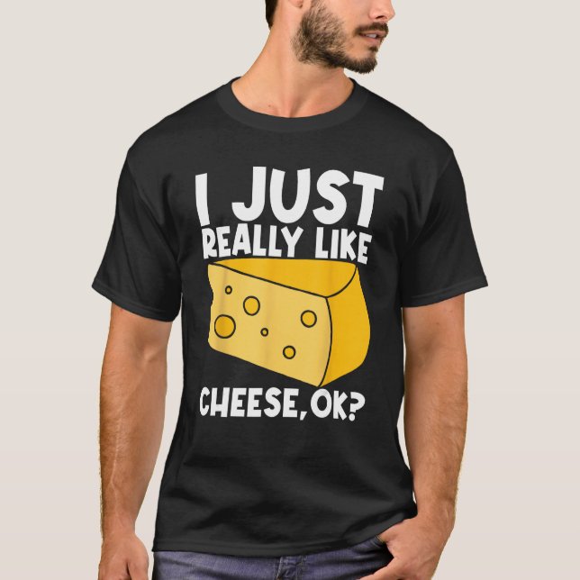 Jag bara Verkligen som Cheese OK T Shirt (Framsida)