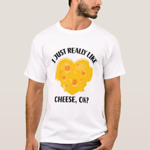 Jag bara Verkligen som Cheese OK T Shirt