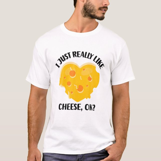 Jag bara Verkligen som Cheese OK T Shirt (Framsida)