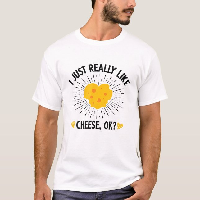 Jag bara Verkligen som Cheese OK T Shirt (Framsida)