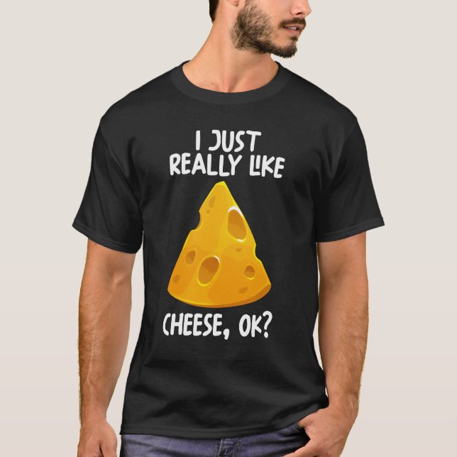 Jag bara Verkligen som Cheese OK T Shirt (Framsida)