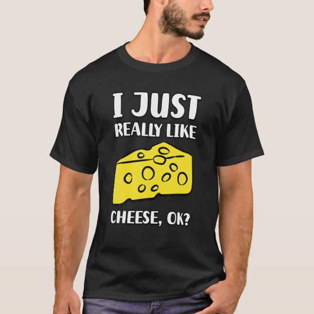Jag bara Verkligen som Cheese OK T Shirt (Framsida)