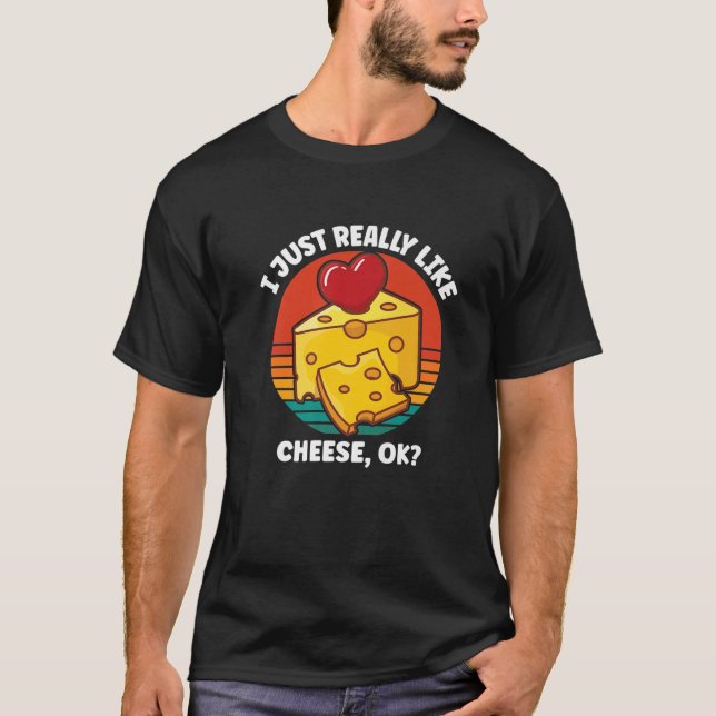 Jag bara Verkligen som Cheese OK T Shirt (Framsida)