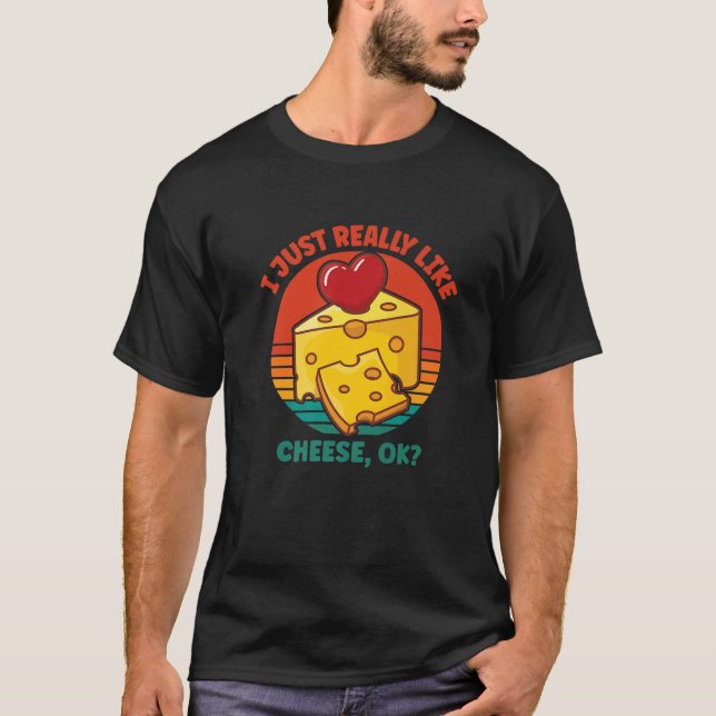 Jag bara Verkligen som Cheese OK T Shirt (Framsida)