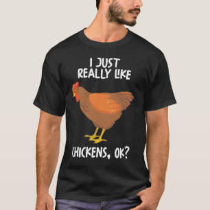 Jag bara Verkligen som Chickens okej T Shirt