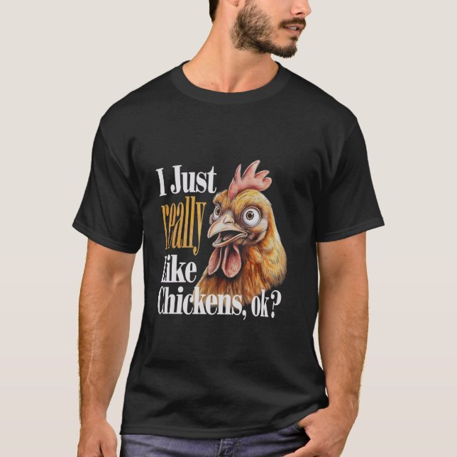 Jag bara Verkligen som Chickens... T Shirt (Framsida)