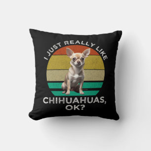 Jag bara Verkligen som Chihuahuas. Kudde