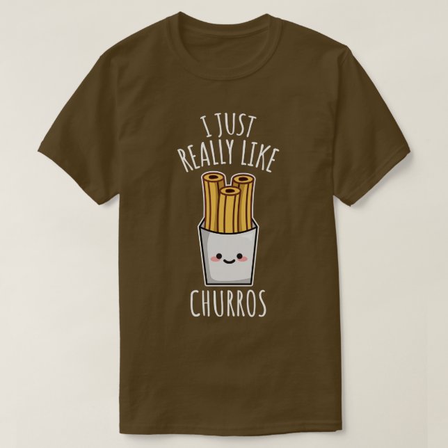 Jag bara Verkligen som Churros T Shirt (Design framsida)