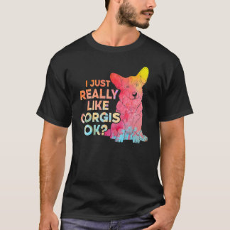 Jag bara Verkligen som Corgis Ok T Shirt