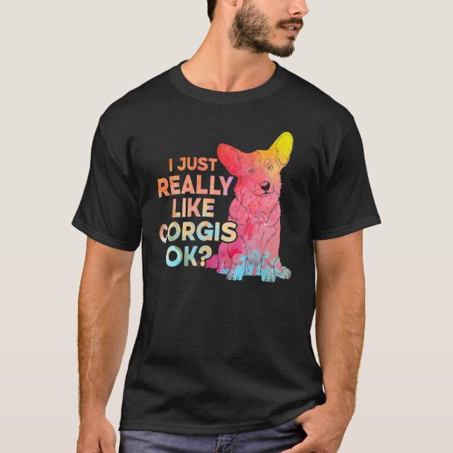 Jag bara Verkligen som Corgis Ok T Shirt (Framsida)
