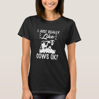 Jag bara Verkligen som Cows OK Farm Animal Lover T Shirt