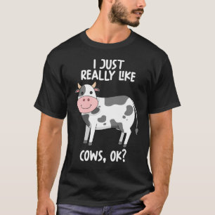 Jag bara Verkligen som Cows OK T Shirt