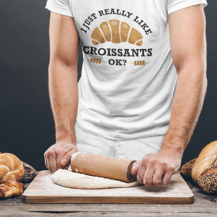 Jag bara Verkligen som Croissants okej T Shirt