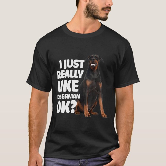 Jag bara Verkligen som Doberman Ok Doberman T Shirt (Framsida)