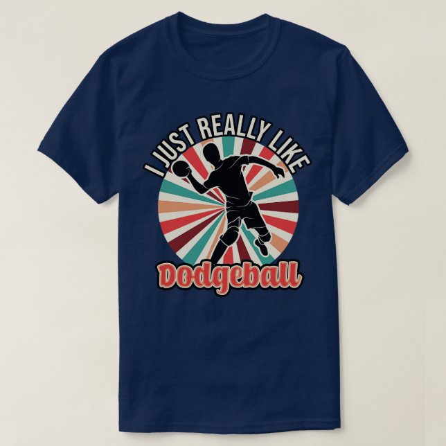 Jag bara Verkligen som Dodgeball T Shirt (Design framsida)