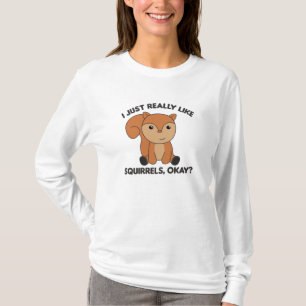 Jag bara Verkligen som ekorrar... T Shirt