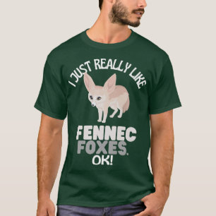 Jag bara Verkligen som Fennec Foes... Okej Fennec T Shirt