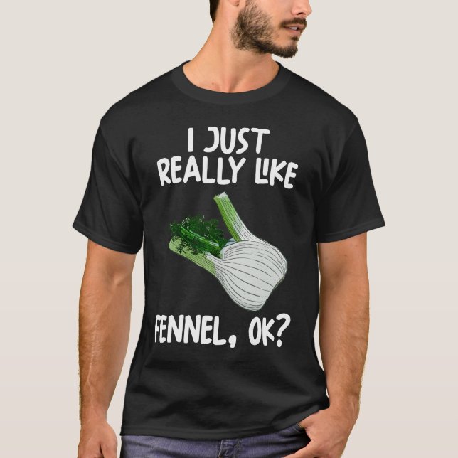 Jag bara Verkligen som Fennel okej T Shirt (Framsida)