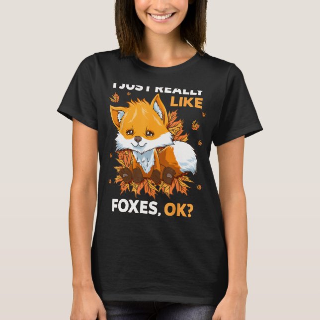 Jag bara Verkligen som Foxer... T Shirt (Framsida)