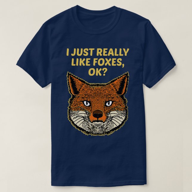 Jag bara Verkligen som Foxes okej T Shirt (Design framsida)